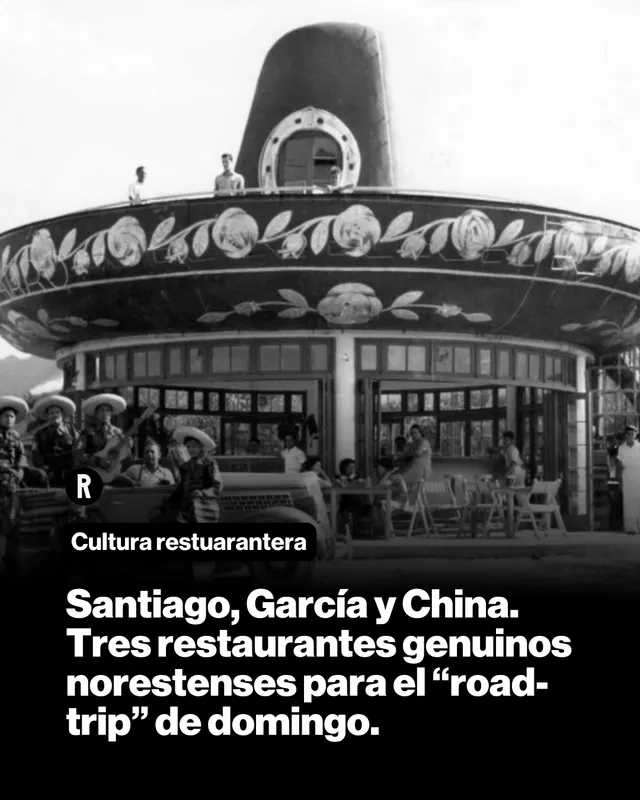 Santiago, García y China. Tres restaurantes genuinos norestenses para el "road-trip" de domingo.