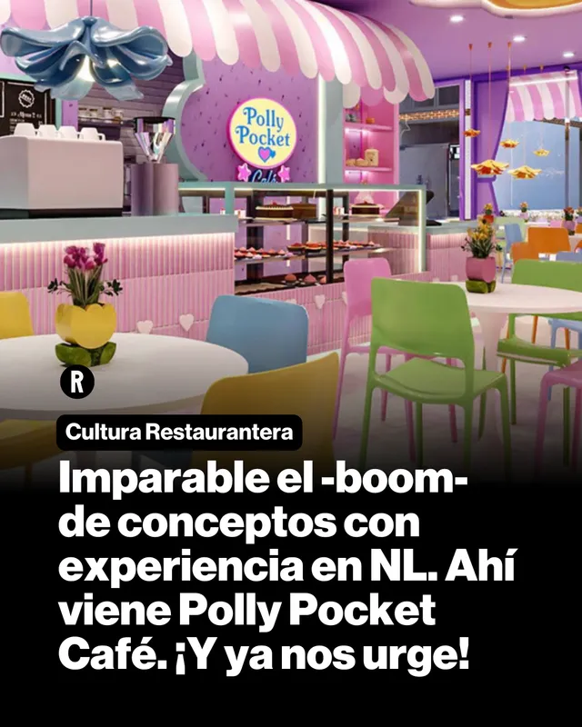 Cafés de NL. Imparable el -boom- de conceptos con experiencia en NL. Ahí viene Polly Pocket Café. ¡Y ya nos urge!