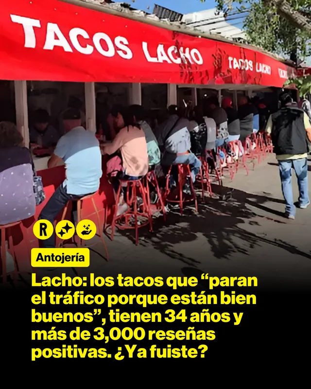 Lacho: los tacos que "paran el tráfico porque están bien buenos", tienen 34 años y más de 3,000 reseñas positivas. ¿Ya fuiste?