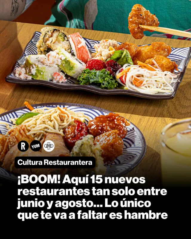 ¡BOOM! Aquí 15 nuevos restaurantes tan solo entre junio y agosto... Lo único que te va a faltar es hambre
