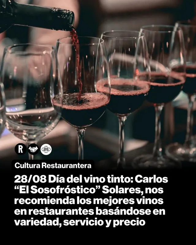 28/08 Día del vino tinto: Carlos “El Sosofróstico” Solares, nos recomienda los mejores vinos en restaurantes basándose en variedad, servicio y precio.