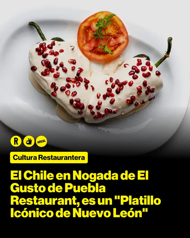 El Chile en Nogada de El Gusto de Puebla Restaurant, es un "Platillo Icónico de Nuevo León"