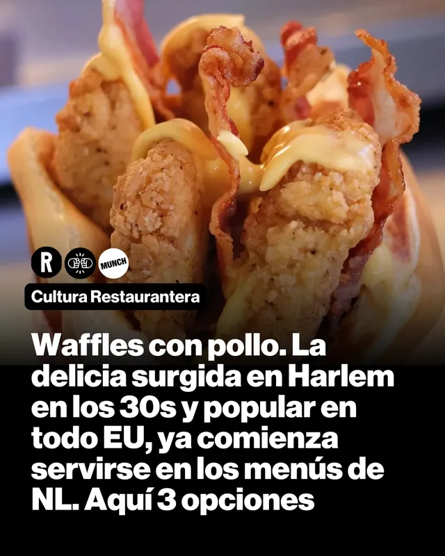 Waffles con pollo. La delicia surgida en Harlem en los 30s y popular en todo EU, ya comienza servirse en los menús de NL. Aquí 3 opciones