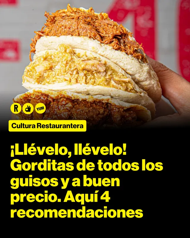 ¡Llévelo, llévelo! Gorditas de todos los guisos y a buen precio. Aquí 4 recomendaciones