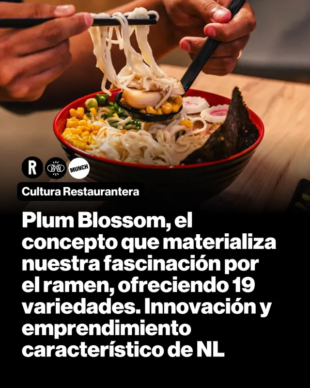 Plum Blossom, el concepto que materializa nuestra fascinación por el ramen, ofreciendo 19 variedades. Innovación y emprendimiento característico de NL