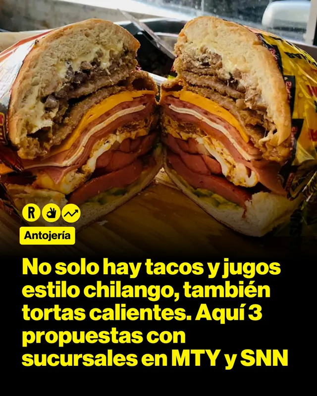 No solo hay tacos y jugos estilo chilango, también tortas calientes. Aquí 3 propuestas con sucursales en MTY y SNN