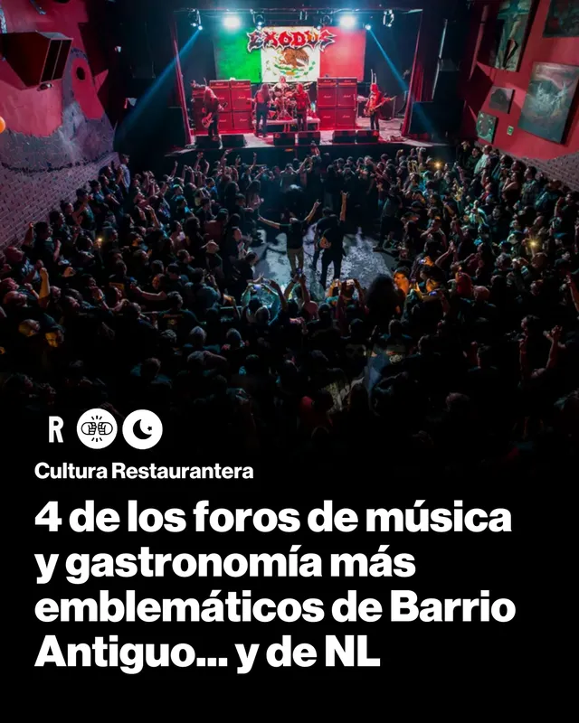 4 de los foros de música y gastronomía más emblemáticos de Barrio Antiguo... y de NL.