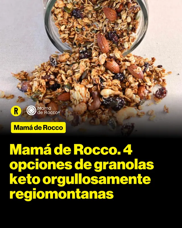 Mamá de Rocco. 4 opciones de granolas keto orgullosamente regiomontanas