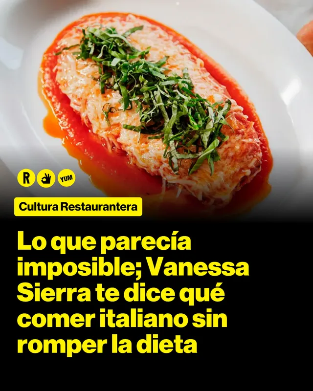 Lo que parecía imposible; Vanessa Sierra te dice qué comer italiano sin romper la dieta