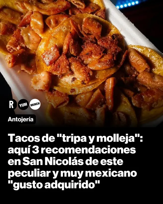 Tacos de "tripa y molleja": aquí 3 recomendaciones en San Nicolás de este peculiar y muy mexicano "gusto adquirido"