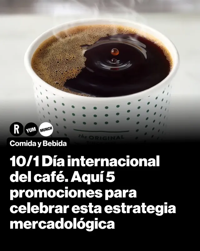 10/1 Día internacional del café. Aquí 5 promociones para celebrar esta estrategia mercadológica