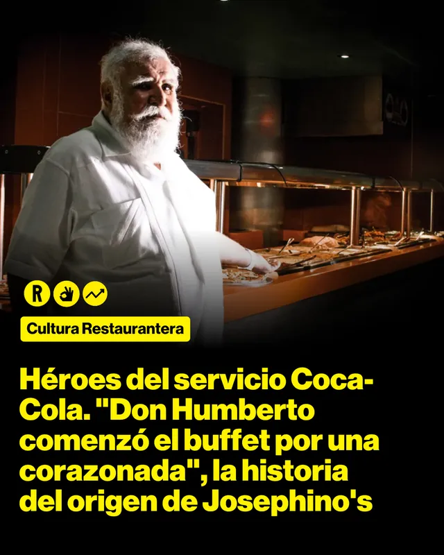 Héroes del servicio Coca-Cola. "Don Humberto comenzó el buffet por una corazonada", la historia del origen de Josephino's