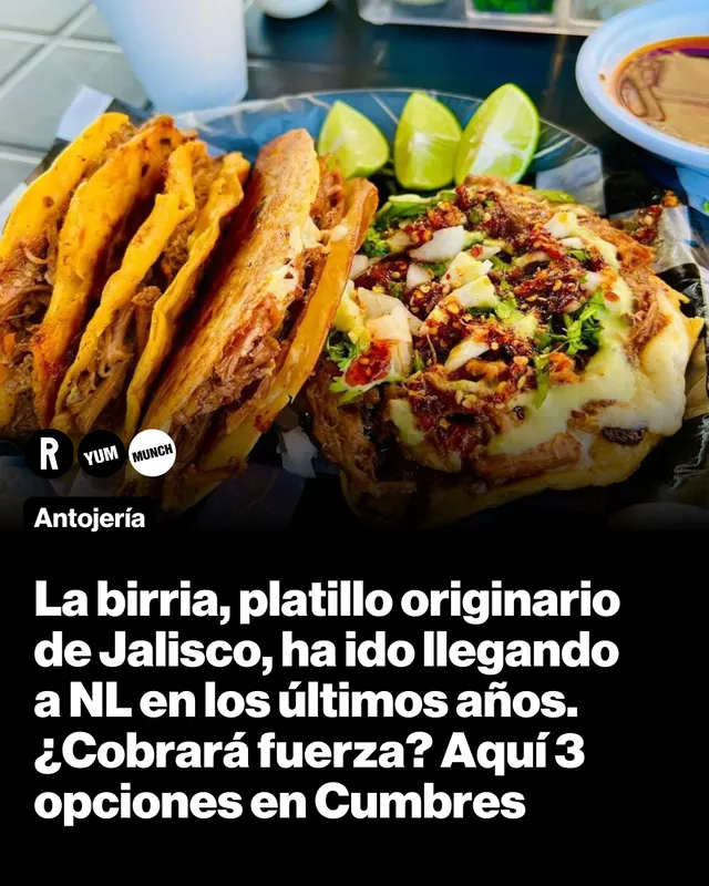 La birria, platillo originario de Jalisco, ha ido llegando a NL en los últimos años. ¿Cobrará fuerza? Aquí 3 opciones en Cumbres