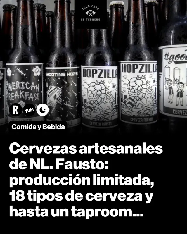 Cervezas artesanales de NL. Fausto: producción limitada, 18 tipos de cerveza y hasta un taproom...