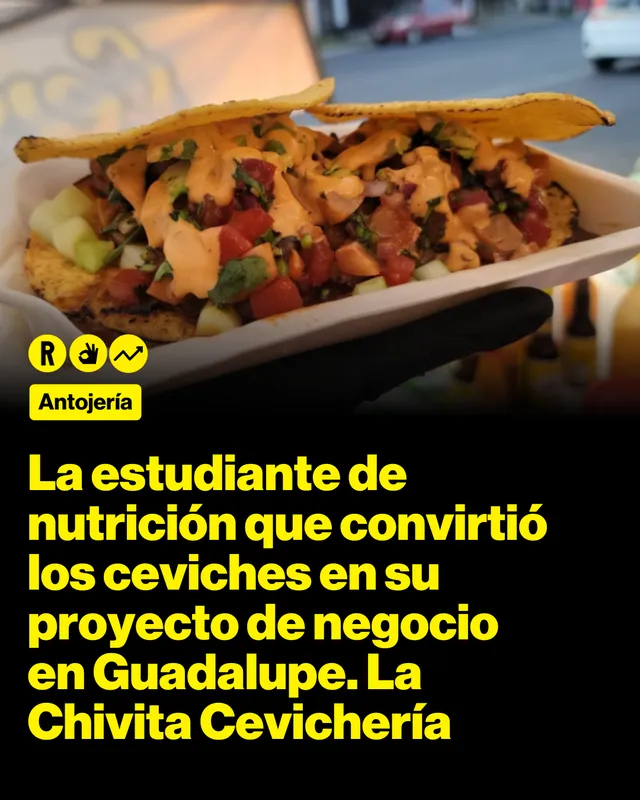 La estudiante de nutrición que convirtió los ceviches en su proyecto de negocio en Guadalupe. La Chivita Cevichería