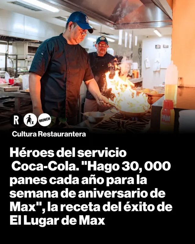 Héroes del servicio Coca-Cola. "Hago 30, 000 panes cada año para la semana de aniversario de Max", la receta del éxito de El Lugar de Max