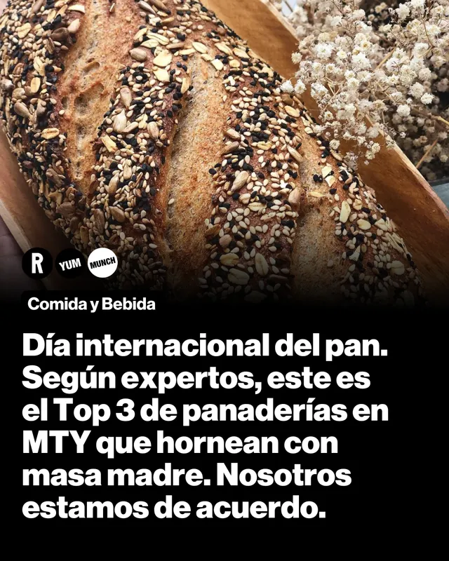 16/10 Día internacional del pan. Según expertos, este es el Top 3 de panaderías en MTY que hornean con masa madre. Nosotros estamos de acuerdo