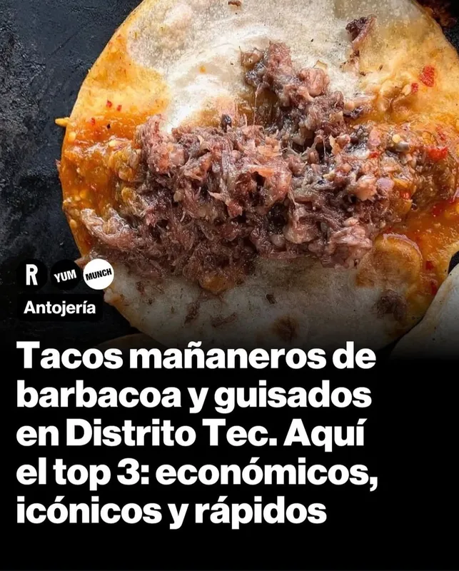 Tacos mañaneros de barbacoa y guisados en Distrito Tec. Aquí el top 3: económicos, icónicos y rápidos