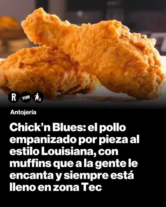 Chick’n Blues: el pollo empanizado por pieza al estilo Louisiana, con muffins que a la gente le encanta y siempre está  lleno en zona Tec