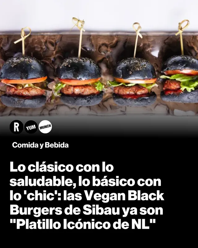 Lo clásico con lo saludable, lo básico con lo 'chic': las Vegan Black Burgers de Sibau ya son "Platillo Icónico de NL"