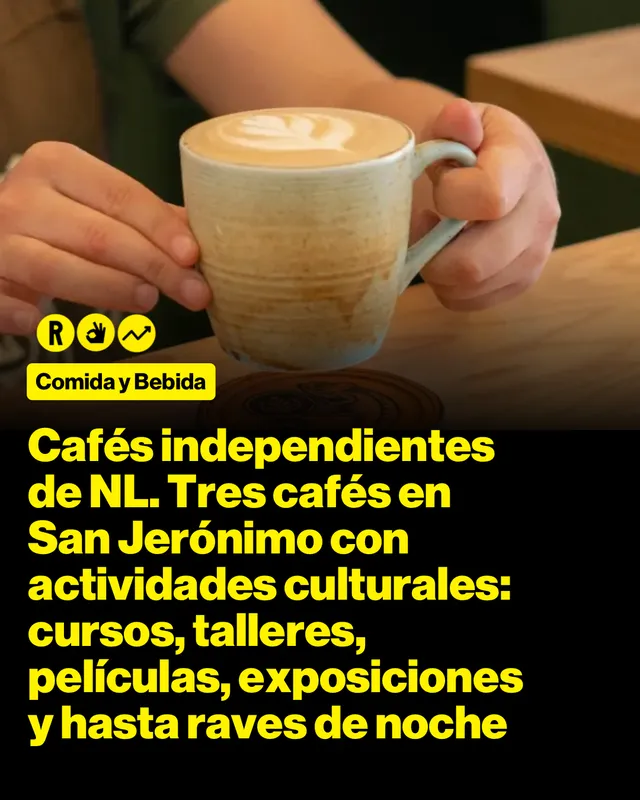 Cafés independientes de NL. Tres cafés en San Jerónimo con actividades culturales: cursos, talleres, películas, exposiciones y hasta 'raves' de noche