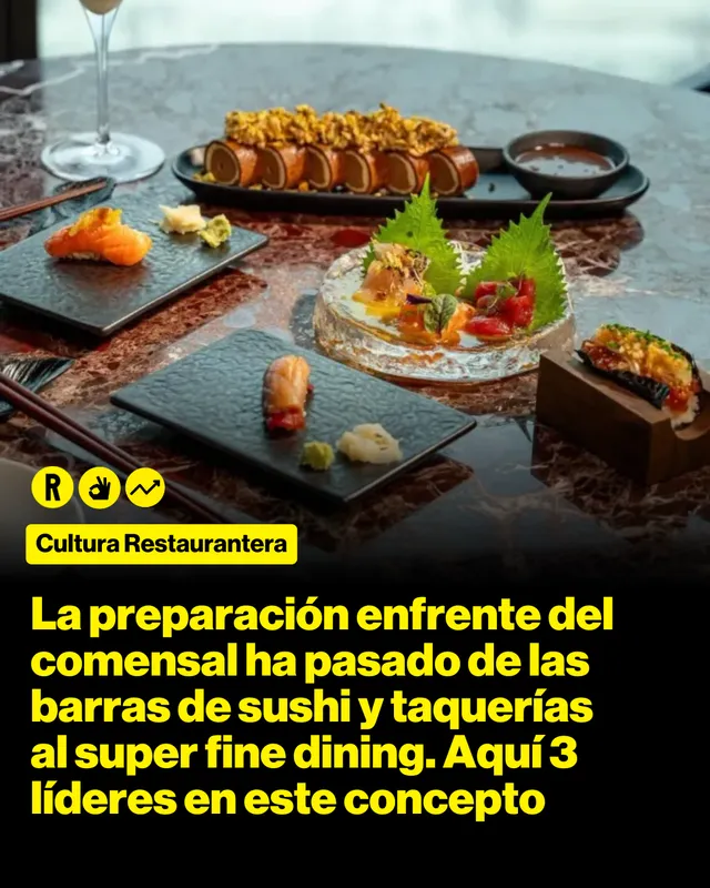 La preparación enfrente del comensal ha pasado de las barras de sushi y taquerías al super fine dining. Aquí 3 líderes en este concepto