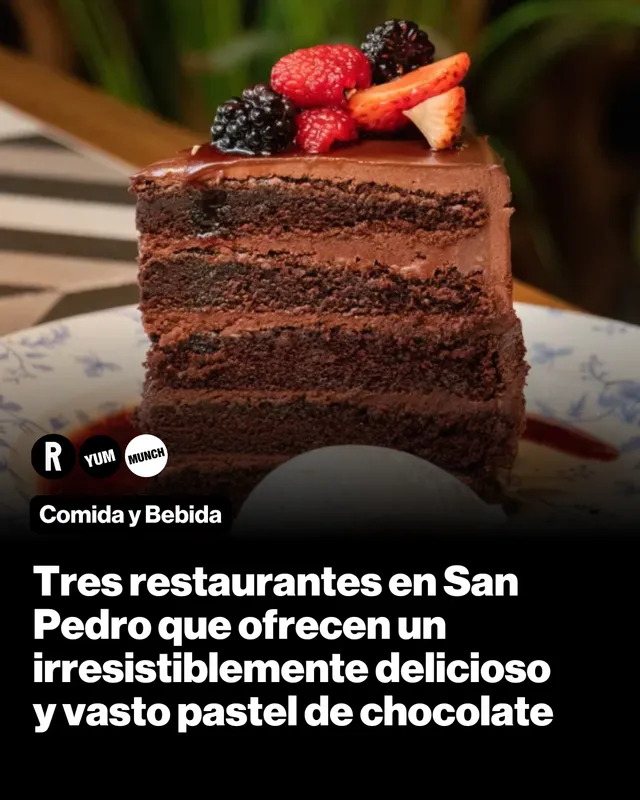 Tres restaurantes en San Pedro que ofrecen un irresistiblemente delicioso y vasto  pastel de chocolate