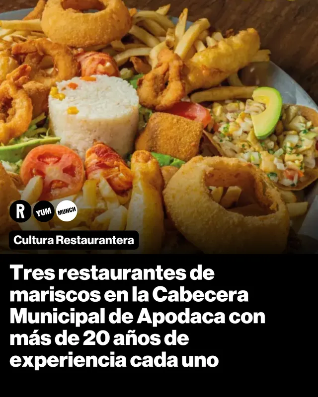 Tres restaurantes de mariscos en la Cabecera Municipal de Apodaca con más de 20 años de experiencia cada uno