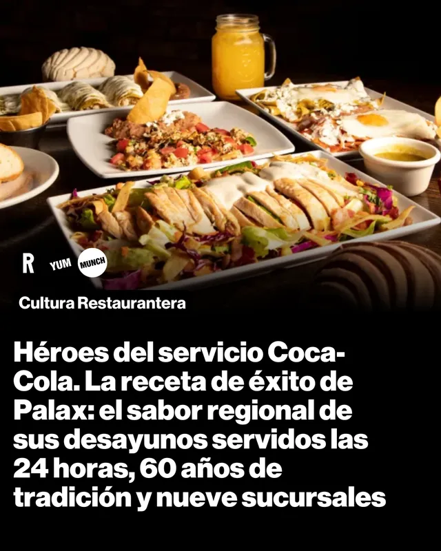 Héroes del servicio Coca-Cola. La receta de éxito de Palax: el sabor regional de sus desayunos servidos las 24 horas, 60 años de tradición y nueve sucursales 