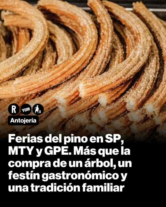 Ferias del pino en SP, MTY y GPE. Más que la compra de un árbol, un festín gastronómico y una tradición familiar