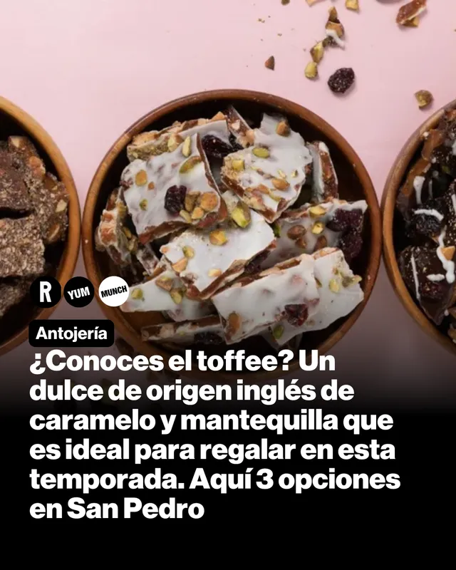 ¿Conoces el toffee? Un dulce de origen inglés de caramelo y mantequilla que es ideal para regalar en esta temporada. Aquí 3 opciones en San Pedro