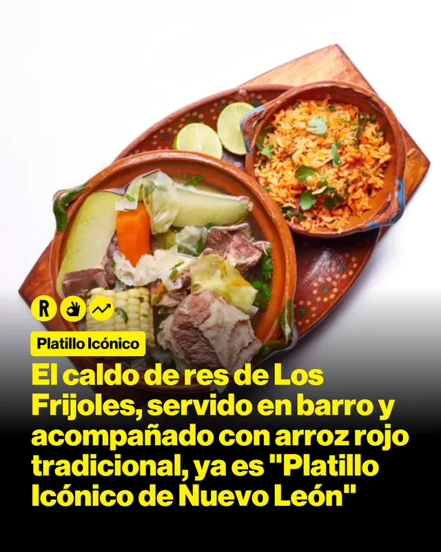 El caldo de res de Los Frijoles, servido en barro y acompañado con arroz rojo tradicional,  ya es "Platillo Icónico de Nuevo León"