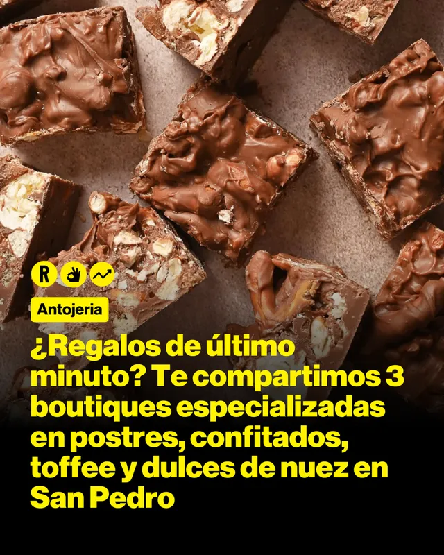 ¿Regalos de último minuto? Te compartimos 3 boutiques especializadas en postres, confitados, toffee y dulces de nuez en San Pedro