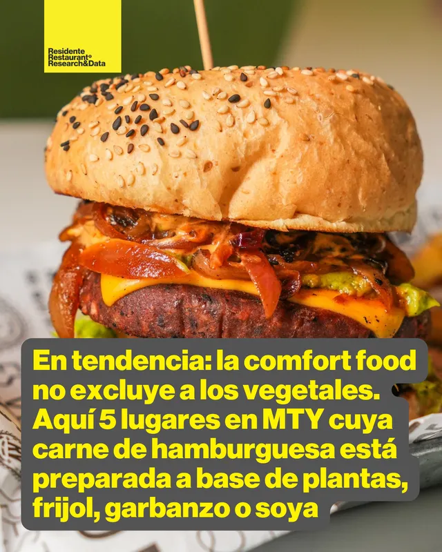 En tendencia: la comfort food no excluye a los vegetales. Aquí 5 lugares en MTY cuya carne de hamburguesa está preparada a base de plantas, frijol, garbanzo o soya