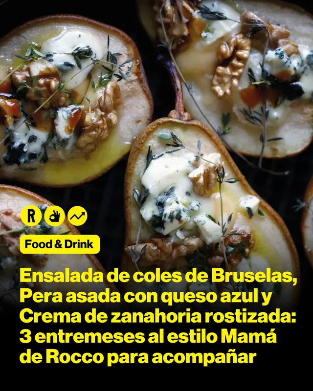Ensalada de coles de Bruselas, Pera asada con queso azul y Crema de zanahoria rostizada: 3 entremeses al estilo Mamá de Rocco para acompañar tus comidas