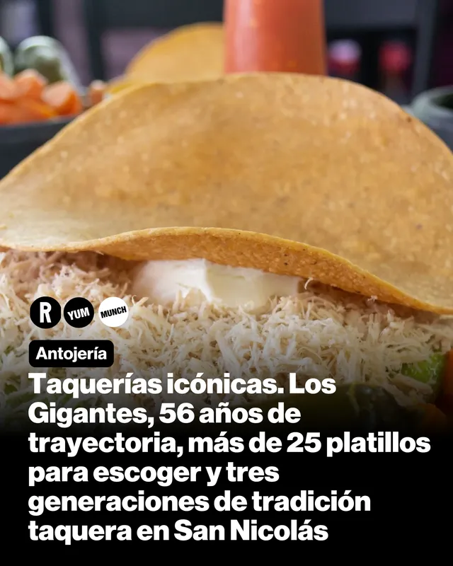 Taquerías icónicas. Los Gigantes, 56 años de trayectoria, más de 25 platillos para escoger y tres generaciones de tradición taquera en San Nicolás