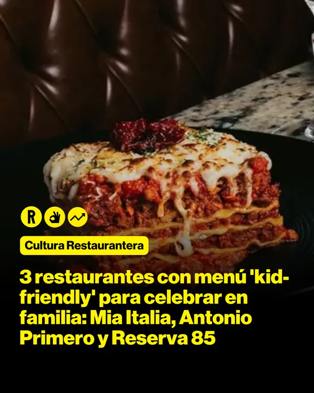 3 restaurantes con menú 'kid-friendly' para celebrar el Año Nuevo en familia: Mia Italia, Antonio Primero y Reserva 85