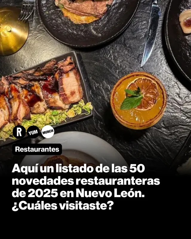Aquí un listado de las 50 novedades restauranteras de 2025 en Nuevo León. ¿Cuáles visitaste?