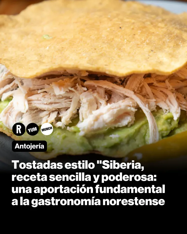 Tostadas estilo "Siberia, receta sencilla y poderosa: una aportación fundamental a la gastronomía norestense