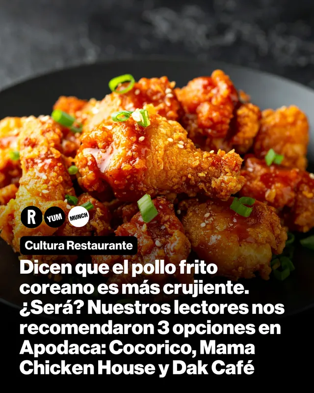 Dicen que el pollo frito coreano es más crujiente. ¿Será? Nuestros lectores nos recomendaron 3 opciones en Apodaca: Cocorico, Mama Chicken House y Dak Café