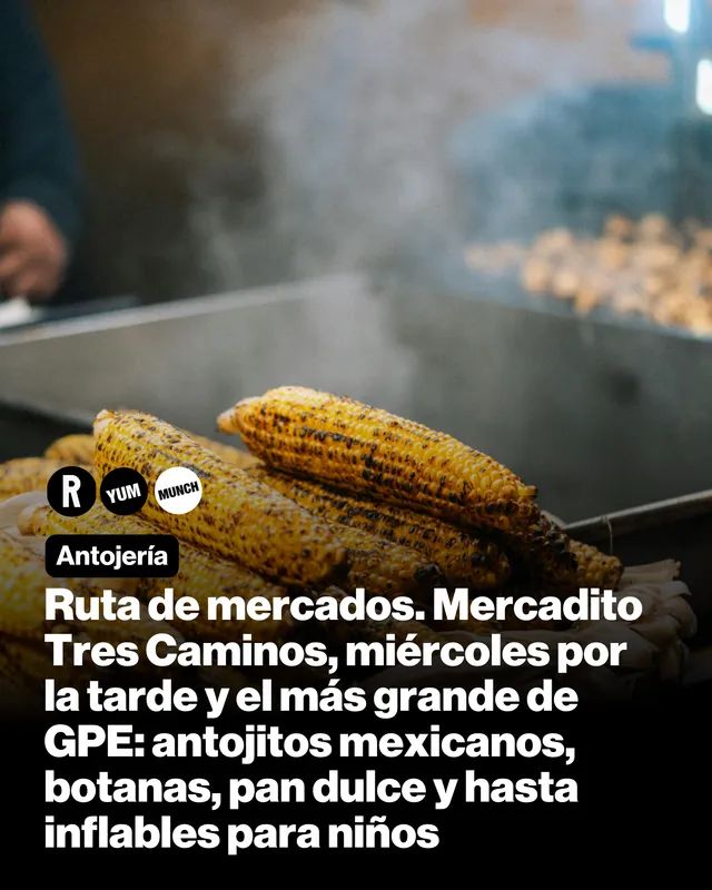 Ruta de mercados. Mercadito Tres Caminos, miércoles por la tarde y el más grande de GPE: antojitos mexicanos, botanas, pan dulce y hasta inflables para niños