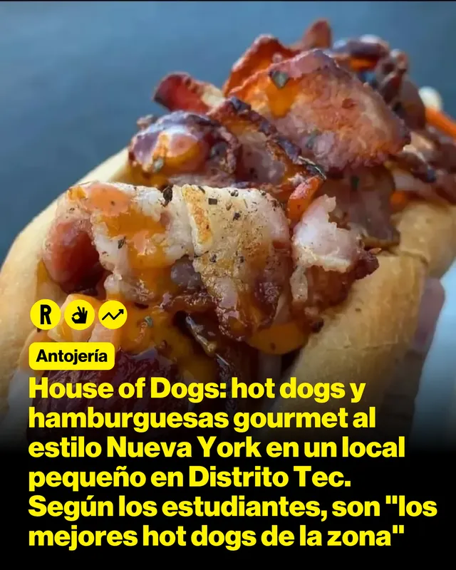 House of Dogs: hot dogs y hamburguesas gourmet al estilo Nueva York en un local pequeño en Distrito Tec. Según los estudiantes, son "los mejores hot dogs de la zona"
