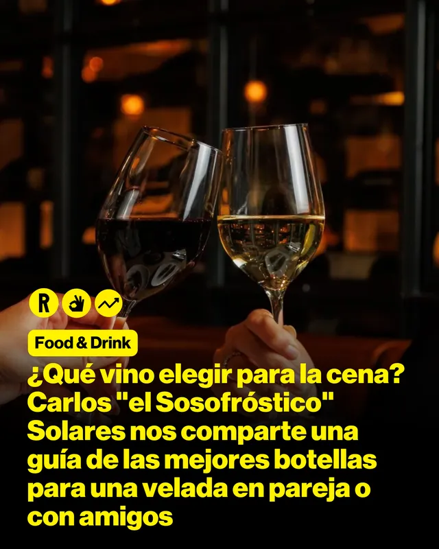 ¿Qué vino elegir para la cena de San Valentín? Carlos "el Sosofróstico" Solares nos comparte una guía de las mejores botellas para una velada en pareja o con amigos
