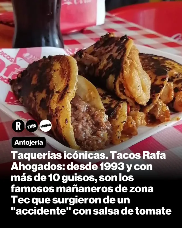 Taquerías icónicas. Tacos Rafa Ahogados: desde 1993 y con más de 10 guisos, son los famosos mañaneros de zona Tec que surgieron de un "accidente" con salsa de tomate