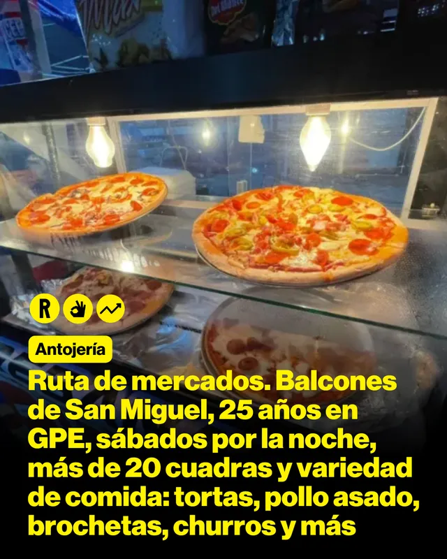 Ruta de mercados. Balcones de San Miguel, 25 años en GPE, sábados por la noche, más de 20 cuadras y variedad de comida: tortas, pollo asado, brochetas, churros y más
