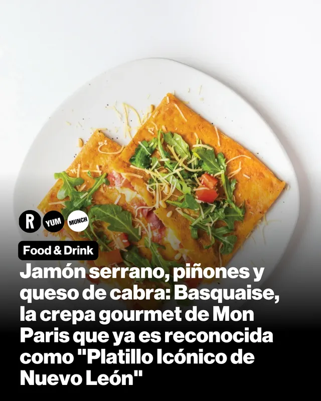 Jamón serrano, piñones y queso de cabra: Basquaise, la crepa gourmet de Mon Paris que ya es reconocida como "Platillo Icónico de Nuevo León"