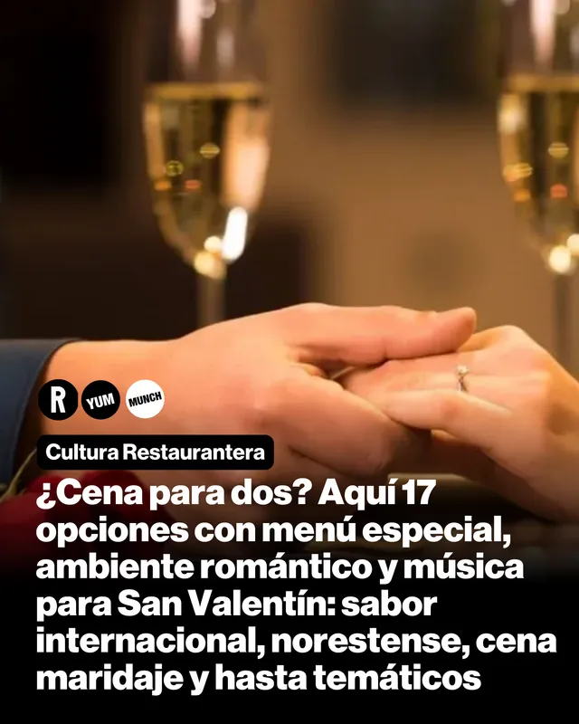 ¿Cena para dos? Aquí 17 opciones con menú especial, ambiente romántico y música para San Valentín: sabor internacional, norestense, cena maridaje y hasta temáticos