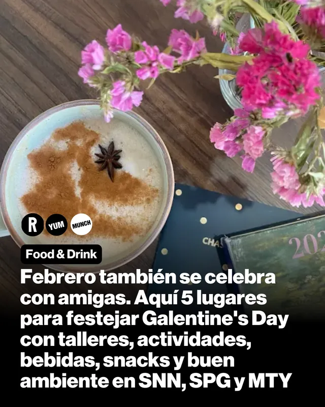 Febrero también se celebra con amigas. Aquí 5 lugares para festejar Galentine's Day con talleres, actividades, bebidas, snacks y buen ambiente en SNN,  SPG y MTY