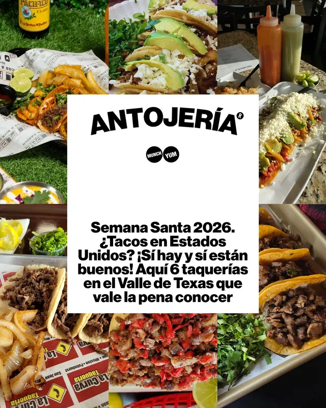 Semana Santa 2026. ¿Tacos en Estados Unidos? ¡Sí hay y sí están buenos! Aquí 6 taquerías en el Valle de Texas que vale la pena conocer