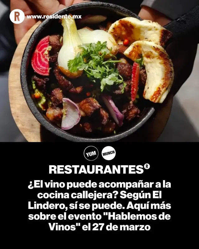 ¿El vino puede acompañar a la cocina callejera? Según El Lindero, sí se puede. Aquí más sobre el evento "Hablemos de Vinos" el 27 de marzo 